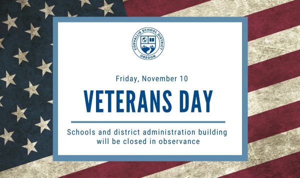 Text on top of American Flag. Friday, November 10. Veterans Day. Schools and district administration building will be closed in observance.